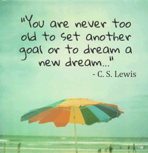 never too old for goal or dream